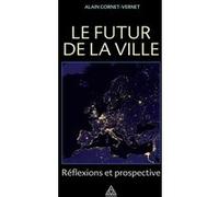 Le futur de la ville Alain Cornet-Vernet (Auteur)