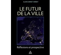 Le futur de la ville Réflexions et prospective. - Alain Cornet-Vernet - Presses De L'ecole Nationale Des Ponts Et Chaussees - broché - Essai