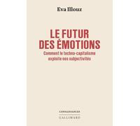 Le futur des émotions – Comment la technologie et le capitalisme exploitent notre subjectivité