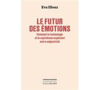 Le futur des émotions – Comment la technologie et le capitalisme exploitent notre subjectivité