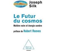Le Futur du cosmos Joseph Silk (Auteur)