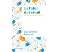 Le Futur du travail - Juan Sebastian Carbonell - Amsterdam Eds - broché - Essai