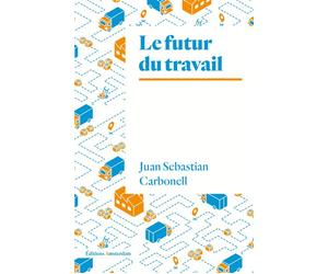 Le Futur du travail - Juan Sebastian Carbonell - Amsterdam Eds - broché - Essai