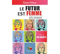 Le futur est femme Dès demain - Eliane Tillieux - Couleur Livres Absl - broché - Essai