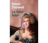 Le Futur futur - Adam Thirlwell - De L'olivier Eds - broché - Roman