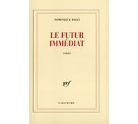 Le Futur immédiat - Dominique Rolin - Gallimard - broché - Essai