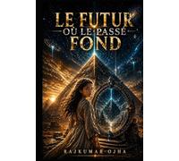 LE FUTUR OÙ LE PASSÉ FOND: L’effondrement de la civilisation… et ce qui demeure caché