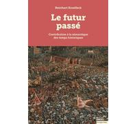 Le futur passé: Contribution à la sémantique des temps historiques