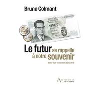 Le futur se rappelle à notre souvenir Notes d'un économiste 2015-2016 - Bruno Colmant - Anthemis - broché - Etude
