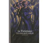 Giovanni Lista – Le Futurisme – Une avant-garde radicale – Gallimard, Poche