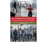 Le Gabon en danger – Autopsie d'une République monarchique bananisée – L'Harmattan