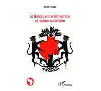 Le Gabon, Entre Démocratie Et Régime Autoritaire