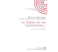 Le Gabon et ses institutions : Le guide du citoyen