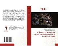 Le Gabon: L'univers Des Danses Traditionnelles Et Le Recours Au Sacré
