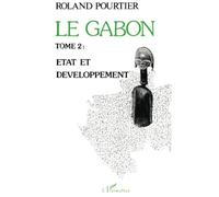 Le Gabon Tome 2: Etat et développement