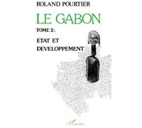 Le Gabon Tome 2: Etat et développement
