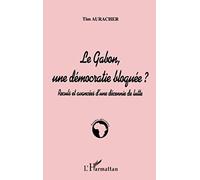Le Gabon, une démocratie bloquée ? – Reculs et avancées d'une décennie de lutte – L'Harmattan