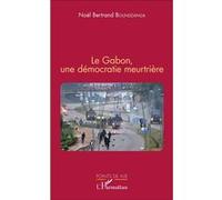 Noël Bertrand Boundzanga – Le Gabon, une démocratie meurtrière – L'Harmattan