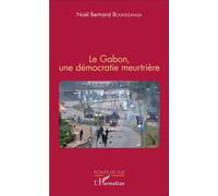 Noël Bertrand Boundzanga – Le Gabon, une démocratie meurtrière – L'Harmattan
