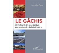 Le gâchis 30 milliards d'euros perdus par an dans les Achats Publics - Jean-Arthur Pinçon - L'harmattan - broché - Etude