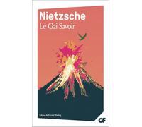 Friedrich Nietzsche – Le Gai Savoir – Éd. et trad. Patrick Wotling – Flammarion
