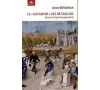Le "gai savoir" des bâtisseurs: Essai sur l'esprit de géométrie