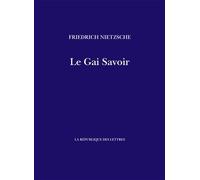 Le Gai Savoir - Friedrich Nietzsche - La Republique Des Lettres - broché - Essai