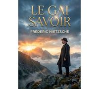 Le Gai Savoir: La quête effrénée de la vérité et de la liberté intérieure