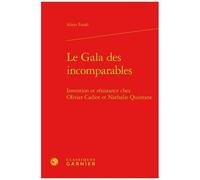 Le Gala Des Incomparables - Invention Et Résistance Chez Olivier Cadiot Et Nathalie Quintane