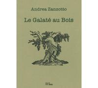Le Galaté au bois - Andrea Zanzotto - La Barque - broché - Poésie