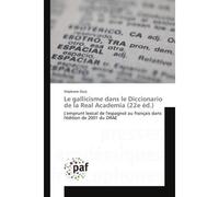 Le gallicisme dans le Diccionario de la Real Academia (22e éd.) 22e e - Stéphane Oury - P.academiques Francophones - broché - Essai