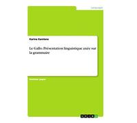 Le Gallo. Présentation linguistique axée sur la grammaire