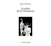 Le galop de la centauresse Édition bilingue français-italien - Maura Del Serra - Wallada - broché - Poésie