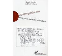 Sébastien Genvo – Le game design de jeux vidéo – Approches de l'expression vidéoludique – Broché