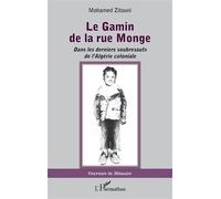 Le Gamin de la rue Monge Dans les derniers soubresauts de l'Algérie coloniale - Mohamed Zitouni - L'harmattan - broché - Essai