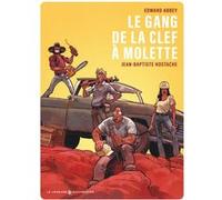 Le Gang de la clef à molette Jean-Baptiste Hostache (Illustration), Jean-Baptiste Hostache (Auteur), Edward Abbey (Auteur)