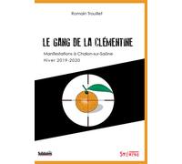 Le Gang de la clémentine Manifestations à Chalon-sur-Saône - Romain Trouillet - Syllepse Eds - broché - Essai