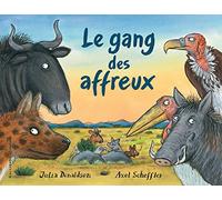 Julia Donaldson – Le Gang des affreux – Traduit par Catherine Gibert – Gallimard