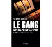 Le gang des machines à sous - Cash facile et règlements de comptes - Thierry Niemen - Archipel Eds De L' - broché - Essai
