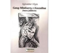 Le gang des Mlotkarz de Koszalin Le fléau des Jubilators
