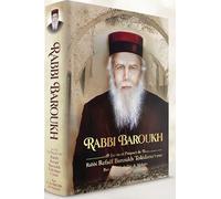 Le Gaon de Meknès - Vie et œuvre de Rabbi Refaël Baroukh Toledano זצ"ל | Biographie illustrée d’un Tsadik du Maroc | Documents historiques inédits