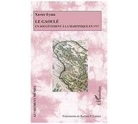 Le Gaoulé Un soulèvement à la Martinique en 1717 - Xavier Eyma - L'harmattan - broché - Essai
