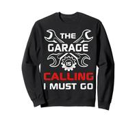 Le Garage m'appelle, Je Dois y Aller - Humour de Garage Sweatshirt