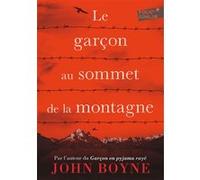 Le garçon au sommet de la montagne John Boyne (Auteur), Catherine Gibert (Traduction)