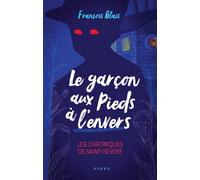 Le garçon aux pieds à l'envers Les chroniques de Saint-Sévère - François Blais - Fides - broché - Roman adolescent