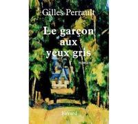Le garçon aux yeux gris - Gilles Perrault - Fayard - broché - Roman
