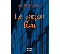 Le Garçon bleu - Aurélia Demarlier - Alice Eds - broché - Roman adolescent dès 13 ans