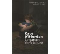 Le garçon dans la lune Kate O'Riordan (Auteur), Florence Lévy-Paoloni (Traduction)