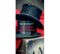 Le Garçon dans l'ombre - Neil Bartlett - Actes sud - broché - Roman