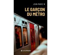 Le garçon du métro - Jean-Marie William NK - Le Lys Bleu - broché - Roman